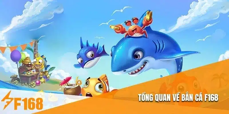 Tổng quan về bắn cá F168