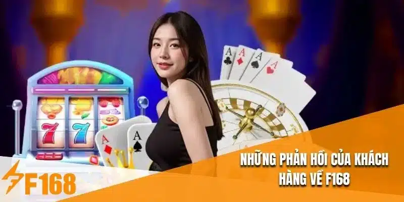 Những phản hồi của khách hàng về F168