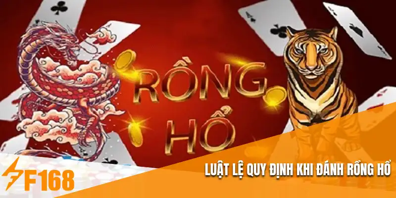 Luật lệ  quy định khi đánh Rồng hổ 